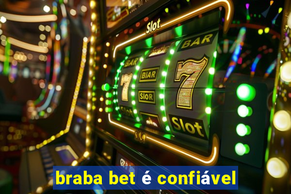 braba bet é confiável